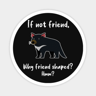 Tasmanian Devil Friend Shaped Magnet